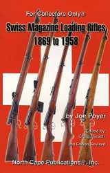 9781882391325-1882391322-Swiss Magazine Loading Rifles 1869 to 1958, 2nd edition, revised