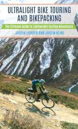 9781493023974-1493023977-Ultralight Bike Touring and Bikepacking: The Ultimate Guide to Lightweight Cycling Adventures