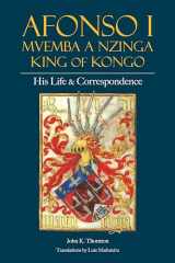 9781647921392-1647921392-Afonso I Mvemba a Nzinga, King of Kongo: His Life and Correspondence