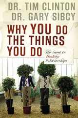 9781591454205-1591454204-Why You Do the Things You Do: The Secret to Healthy Relationships