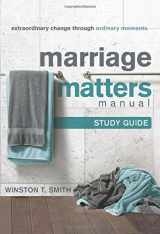 9781936768080-1936768089-Marriage Matters Manual (Study Guide): Extraordinary Change through Ordinary Moments