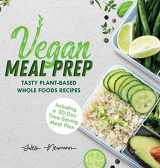 9789492788214-9492788217-Vegan Meal Prep: Tasty Plant-Based Whole Foods Recipes (Including a 30-Day Time-Saving Meal Plan) (Healthy Weight Loss Beginner Cookbook)