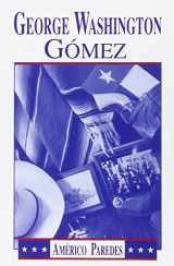 9781558850125-1558850120-George Washington Gomez: A Mexicotexan Novel