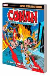9781302933531-1302933531-CONAN THE BARBARIAN EPIC COLLECTION: THE ORIGINAL MARVEL YEARS - OF ONCE AND FUT URE KINGS (Conan the Barbarian Epic Collection, 5)
