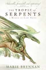 9781783292417-1783292415-The Tropic of Serpents (A Memoir by Lady Trent) (A Natural History of Dragons)