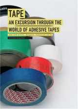 9783899550887-3899550889-Tape: An Excursion Through the World of Adhesive Tapes