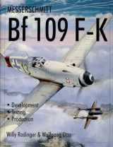 9780764310232-0764310232-Messerschmitt Bf109 F-K: Development/Testing/Production (Schiffer Military History)