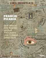 9781633450035-1633450031-Francis Picabia: Our Heads Are Round so Our Thoughts Can Change Direction