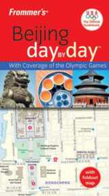 9780470165423-0470165421-Frommer's Beijing Day by Day, Official U.S.O.C. Edition (Frommer's Day by Day - Pocket)