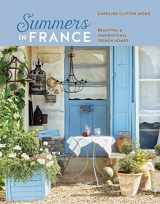9781788795203-1788795202-Summers in France: Beautiful & inspirational French homes
