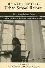 9780791457078-0791457079-Reinterpreting Urban School Reform: Have Urban Schools Failed, or Has the Reform Movement Failed Urban Schools?