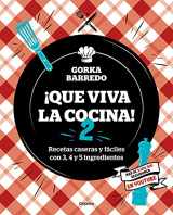 9788418007873-8418007877-Que viva la cocina 2: Recetas caseras y fáciles con 3, 4 y 5 ingredientes / Long Live the Kitchen 2 (Spanish Edition)