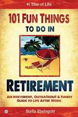 9781684181988-1684181984-101 Fun things to do in retirement: An Irreverent, Outrageous & Funny Guide to Life After Work