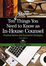 9781641055277-1641055278-Ten (More) Things You Need to Know as In-House Counsel, Volume 2: Practical Advice and Successful Strategies