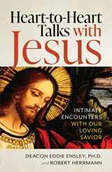 9781627855990-1627855998-Heart-To-Heart Talks with Jesus: Intimate Encounters with Our Loving Savior