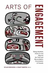 9781771121699-1771121696-Arts of Engagement: Taking Aesthetic Action In and Beyond the Truth and Reconciliation Commission of Canada (Indigenous Studies)