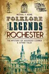 9781609491901-1609491904-Folklore and Legends of Rochester: The Mystery of Hoodoo Corner & Other Tales (American Legends)