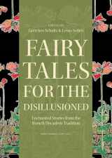 9780691161655-0691161658-Fairy Tales for the Disillusioned: Enchanted Stories from the French Decadent Tradition (Oddly Modern Fairy Tales, 11)
