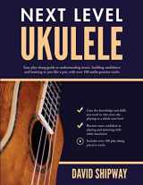 9781914453755-1914453751-Next Level Ukulele: Easy play-along guide to understanding music, building confidence and learning to jam like a pro, with over 100 audio practice tracks