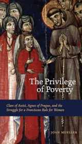 9780271027692-027102769X-The Privilege of Poverty: Clare of Assisi, Agnes of Prague, and the Struggle for a Franciscan Rule for Women