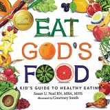 9781649492913-164949291X-Eat God's Food: A Kid's Guide to Healthy Eating