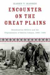 9780190624545-019062454X-Encounter on the Great Plains: Scandinavian Settlers and the Dispossession of Dakota Indians, 1890-1930