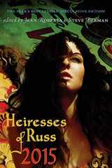 9781590215708-1590215702-Heiresses of Russ 2015: The Year's Best Lesbian Speculative Fiction