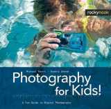 9781933952765-1933952768-Photography for Kids!: A Fun Guide to Digital Photography