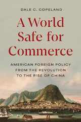 9780691172552-0691172552-A World Safe for Commerce: American Foreign Policy from the Revolution to the Rise of China (Princeton Studies in International History and Politics, 209)