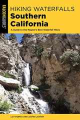 9781493037247-1493037242-Hiking Waterfalls Southern California: A Guide to the Region's Best Waterfall Hikes