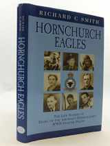 9781904010005-1904010008-Hornchurch Eagles: The Complete Combat Experience as Seen Through the Eyes of Eight of the Airfield's Distinguished WWII Fighter Pilots