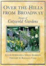 9780862997939-0862997933-Over the hills from Broadway: Images of Cotswold gardens