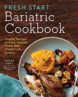 9781623157739-1623157730-Fresh Start Bariatric Cookbook: Healthy Recipes to Enjoy Favorite Foods After Weight-Loss Surgery