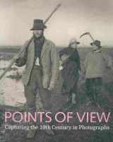 9780712350822-0712350829-Points of View: Capturing the 19th Century in Photographs