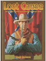 9780878166190-087816619X-Lost Cause: John Wesley Hardin, the Taylor-Sutton Feud, and Reconstruction Texas
