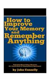 9781549847035-1549847031-How to Improve Your Memory and Remember Anything: Flash Cards, Memory Palaces, Mnemonics (50+ Powerful Hacks for Amazing Memory Improvement) (The Learning Development Book Series)