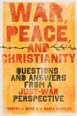 9781433513831-1433513838-War, Peace, and Christianity: Questions and Answers from a Just-War Perspective
