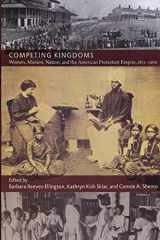 9780822346500-0822346508-Competing Kingdoms: Women, Mission, Nation, and the American Protestant Empire, 1812-1960 (American Encounters/Global Interactions)