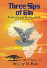 9780615455525-0615455522-Three Sips of Gin - Memoirs of an African Adventure