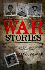 9781499650235-149965023X-War Stories: The American Civil War, Remembered By Those Who Were There