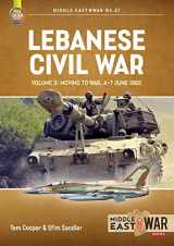 9781804510360-180451036X-Lebanese Civil War: Volume 3: Moving to War, 4-7 June 1982 (Middle East@War)