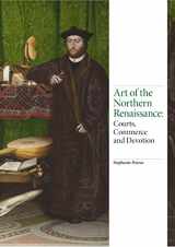 9781786271655-1786271656-Art of the Northern Renaissance: Courts, Commerce and Devotion