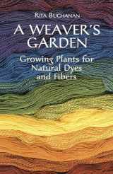9780486407128-0486407128-A Weaver's Garden: Growing Plants for Natural Dyes and Fibers (Dover Crafts: Weaving & Dyeing)