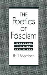 9780195080858-0195080858-The Poetics of Fascism: Ezra Pound, T.S. Eliot, Paul de Man