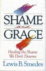 9780060675219-0060675217-Shame and Grace: Healing the Shame We Don't Deserve