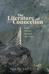 9780198850472-0198850476-The Literature of Connection: Signal, Medium, Interface, 1850-1950