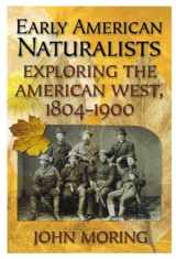 9780815412366-0815412363-Early American Naturalists: Exploring the American West, 1804-1900