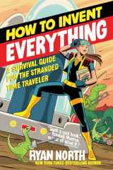 9780735220157-0735220158-How to Invent Everything: A Survival Guide for the Stranded Time Traveler