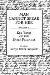 9780275932671-0275932672-Man Cannot Speak for Her: Volume II; Key Texts of the Early Feminists