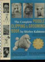 9780876052662-0876052669-The Complete Poodle Clipping and Grooming Book